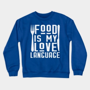 Food Is My Love Language Crewneck Sweatshirt